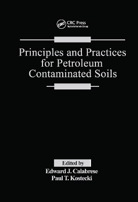 Principles and Practices for Petroleum Contaminated Soils by Edward J. Calabrese