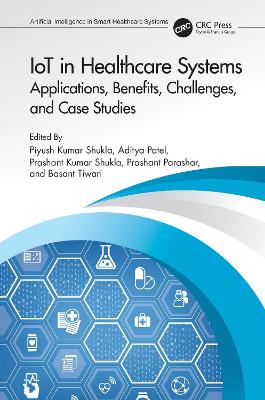 IoT in Healthcare Systems: Applications, Benefits, Challenges, and Case Studies book