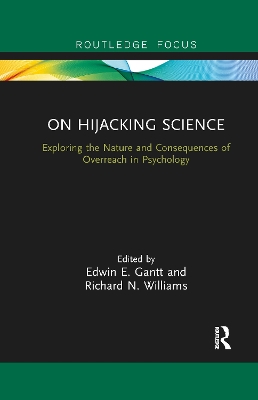 On Hijacking Science: Exploring the Nature and Consequences of Overreach in Psychology by Edwin E. Gantt