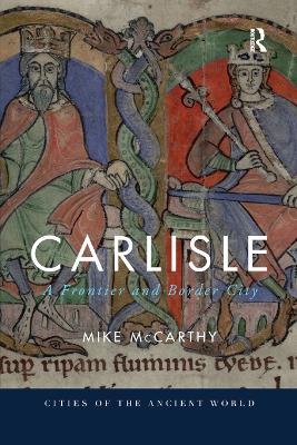 Carlisle: A Frontier and Border City by Mike McCarthy