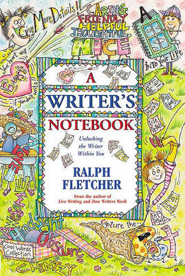 A Writer's Notebook by Ralph Fletcher