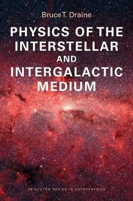 Physics of the Interstellar and Intergalactic Medium by Bruce T. Draine