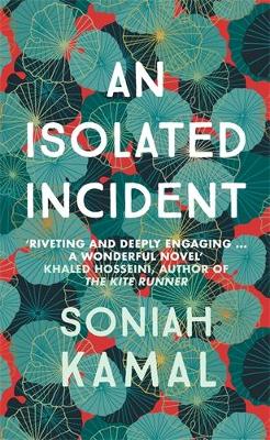 An Isolated Incident: Remarkable…A wonderful novel' Khaled Hosseini book