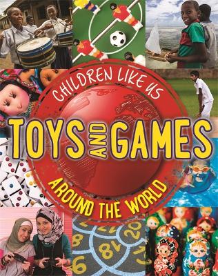 Children Like Us: Toys and Games Around the World by Moira Butterfield