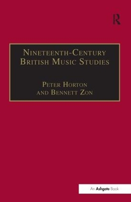 Nineteenth-Century British Music Studies: Volume 3 by Peter Horton