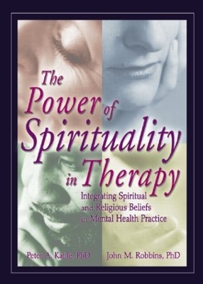 Power of Spirituality in Therapy by Peter A Kahle