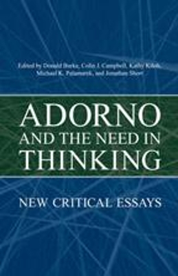 Adorno and the Need in Thinking by Donald Burke