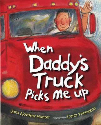 When Daddys Truck Picks Me Up by Jana, Novotny Hunter