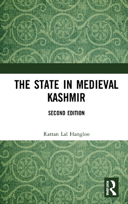 The The State in Medieval Kashmir by Rattan Lal Hangloo