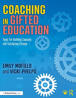 Coaching in Gifted Education: Tools for Building Capacity and Catalyzing Change by Emily Mofield