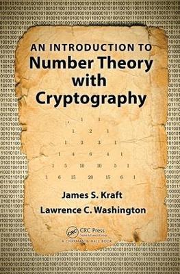 An An Introduction to Number Theory with Cryptography by James S. Kraft