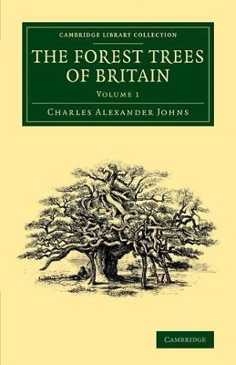 Forest Trees of Britain: Volume 1 by Charles Alexander Johns