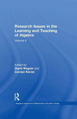 The Research Issues in the Learning and Teaching of Algebra: the Research Agenda for Mathematics Education, Volume 4 by Sigrid Wagner