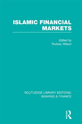 Islamic Financial Markets (RLE Banking & Finance) by Rodney Wilson