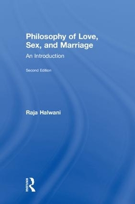 Philosophy of Love, Sex, and Marriage by Raja Halwani