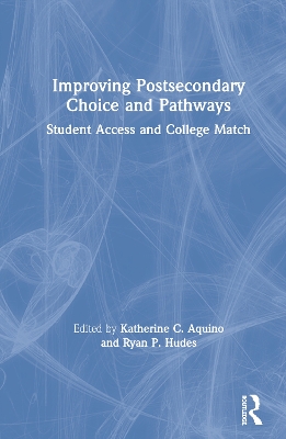 Improving Postsecondary Choice and Pathways: Student Access and College Match by Katherine C. Aquino