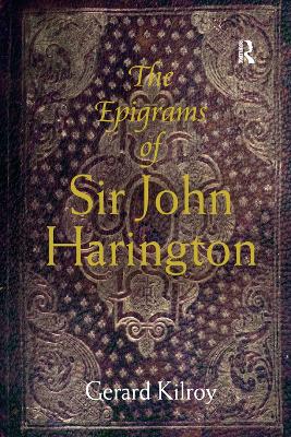 The The Epigrams of Sir John Harington by Gerard Kilroy