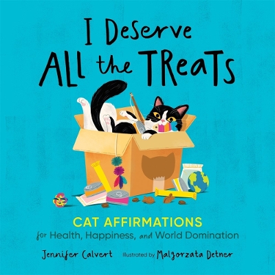 I Deserve All the Treats: Cat Affirmations for Health, Happiness, and World Domination book