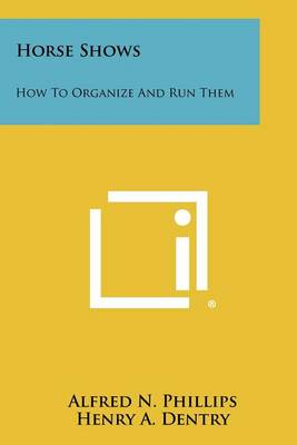 Horse Shows: How to Organize and Run Them book