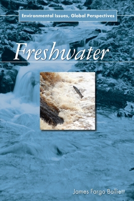 Freshwater: Environmental Issues, Global Perspectives book