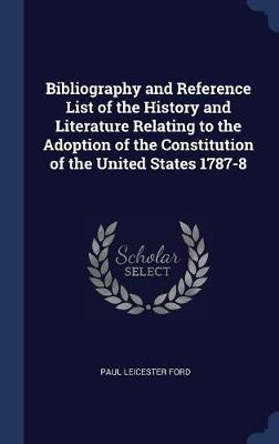 Bibliography and Reference List of the History and Literature Relating to the Adoption of the Constitution of the United States 1787-8 book