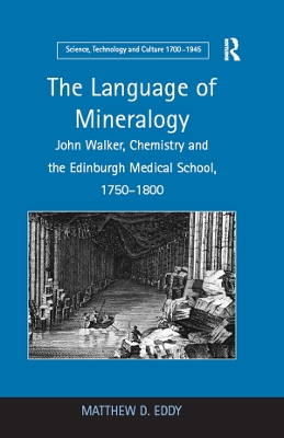The Language of Mineralogy: John Walker, Chemistry and the Edinburgh Medical School, 1750-1800 book
