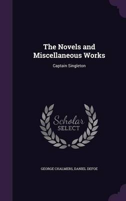 The Novels and Miscellaneous Works: Captain Singleton by George Chalmers