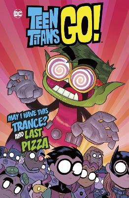 Teen Titans Go!: May I Have This Trance? and Last Pizza book