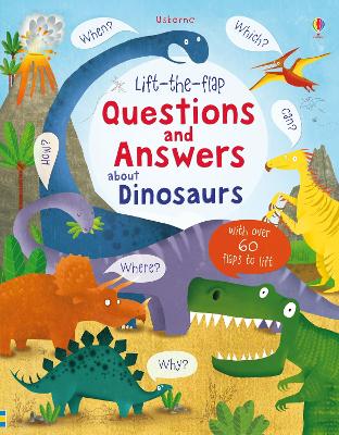 Lift-the-flap Questions and Answers about Dinosaurs by Katie Daynes