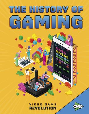 The History of Gaming by Heather E Schwartz