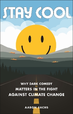 Stay Cool: Why Dark Comedy Matters in the Fight Against Climate Change book