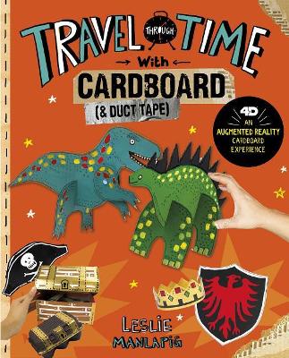 Travel Through Time with Cardboard and Duct Tape by ,Leslie Manlapig