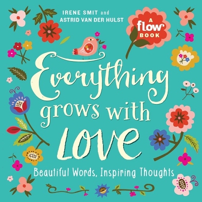 Everything Grows with Love by Irene Smit