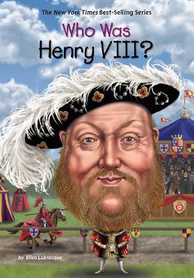 Who Was Henry VIII? by Ellen Labrecque