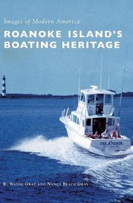 Roanoke Island's Boating Heritage by R. Wayne Gray