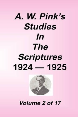 A. W. Pink's Studies in the Scriptures, 1924-25, Vol 02 of 17 book