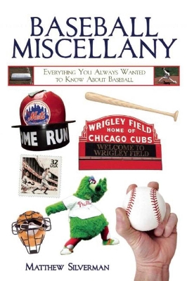 Baseball Miscellany by Matthew Silverman