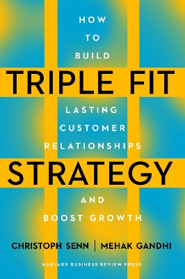 Triple Fit Strategy: How to Build Lasting Customer Relationships and Boost Growth book