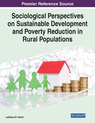 Sociological Perspectives on Sustainable Development and Poverty Reduction in Rural Populations by Ladislaus M. Semali