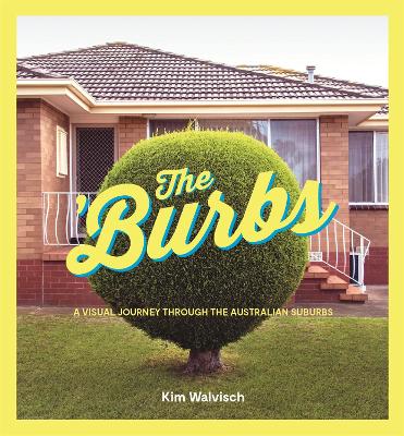 The 'Burbs: A Visual Journey Through the Australian Suburbs book