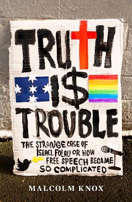 Truth Is Trouble: The strange case of Israel Folau, or How Free Speech Became So Complicated book