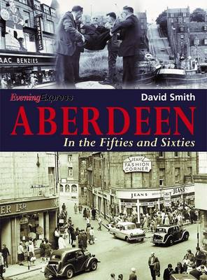 Aberdeen in the Fifties and Sixties book