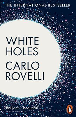 White Holes: Inside the Horizon by Carlo Rovelli