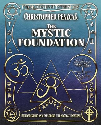 The Mystic Foundation: Understanding and Exploring the Magical Universe book