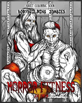 Adult Coloring Book Horror Fitness: Bodybuilding Zombies book