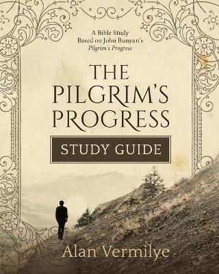 The Pilgrim's Progress Study Guide: A Bible Study Based on John Bunyan's Pilgrim's Progress (The Pilgrim's Progress Series)A Bible Study Based on John Bunyan's Pilgrim's Progress (The Pilgrim's Progress Series) by Alan Vermilye