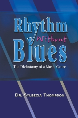 Rhythm Without Blues: The Dichotomy of a Music Genre book