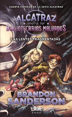 The Alcatraz 4. Las Lentes Fragmentadas by Brandon Sanderson