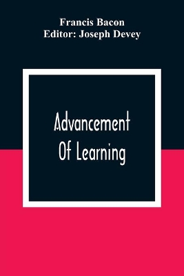 Advancement Of Learning by Francis Bacon