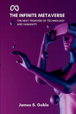 The Infinite Metaverse: The Next Frontier of Technology and Humanity book